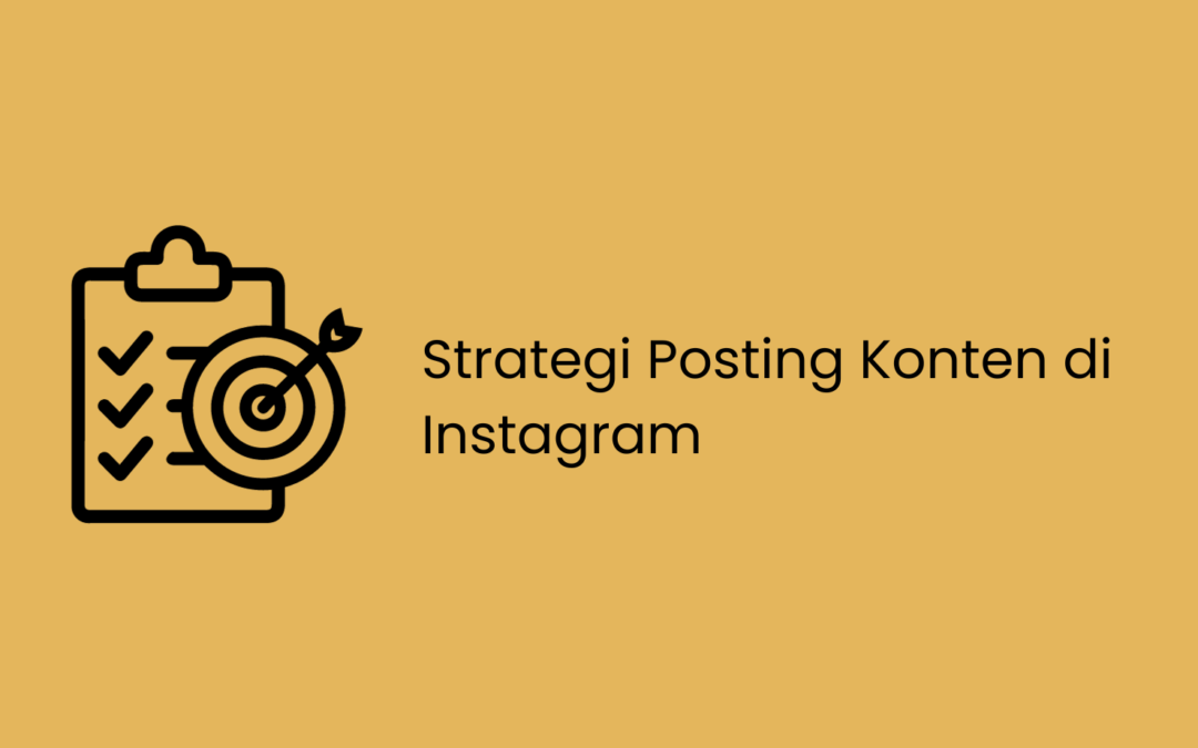 9 Strategi Posting Konten di Instagram